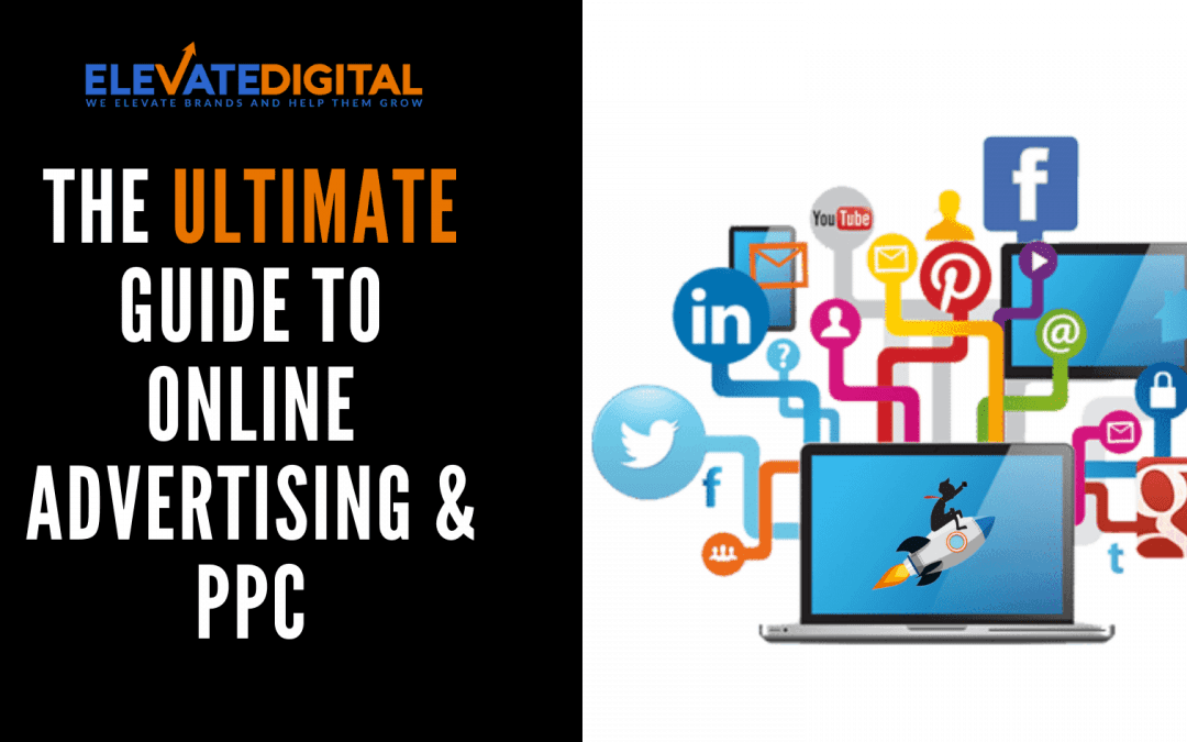 The Ultimate Guide To Online Advertising & PPC