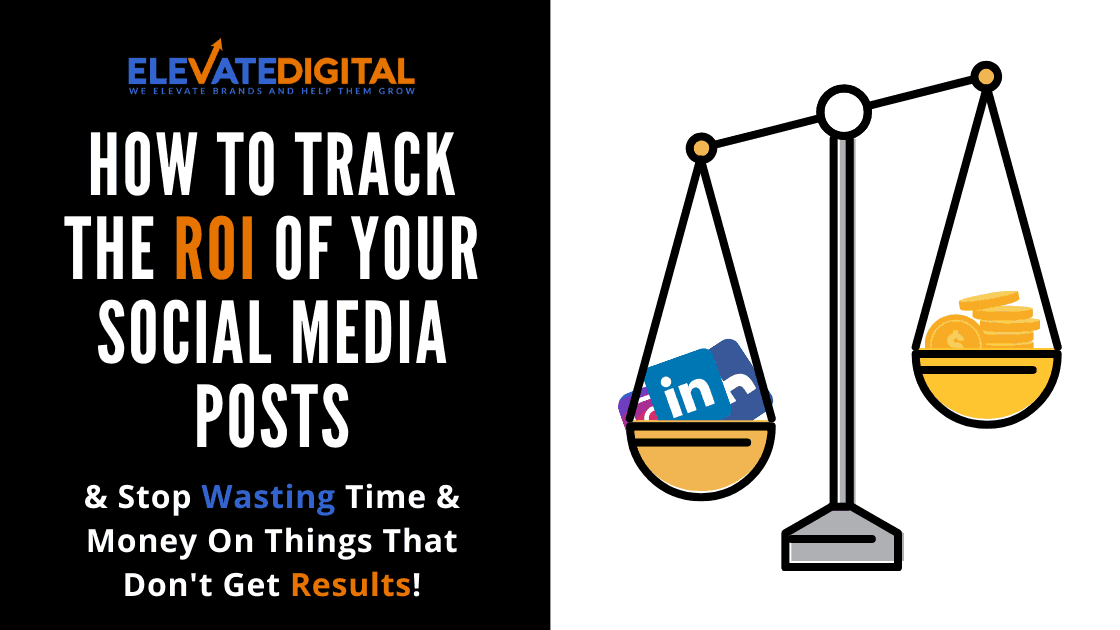 How To Track The ROI Of Social Media Posts & Lead Or Sales Generated