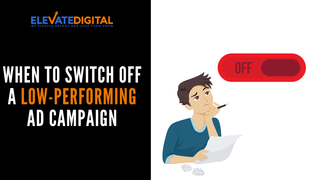 When To Switch Off A Low Performing Ad Campaign