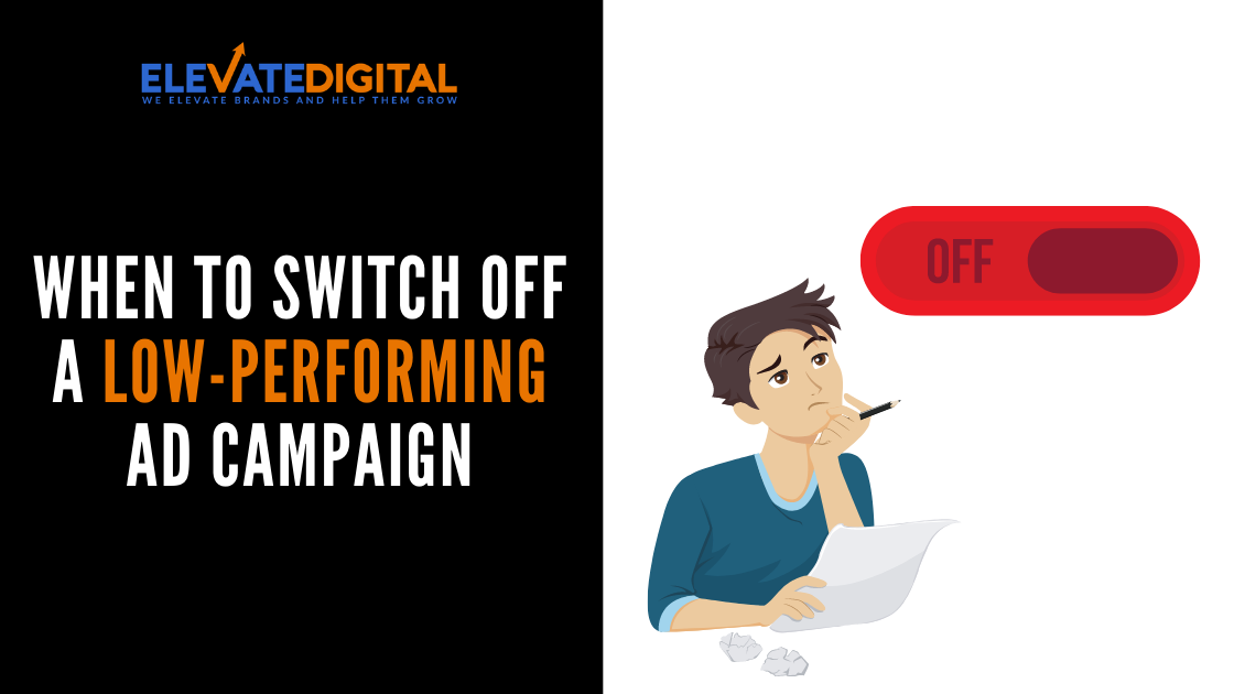 When To Switch off Low Performing Ad Campaigns