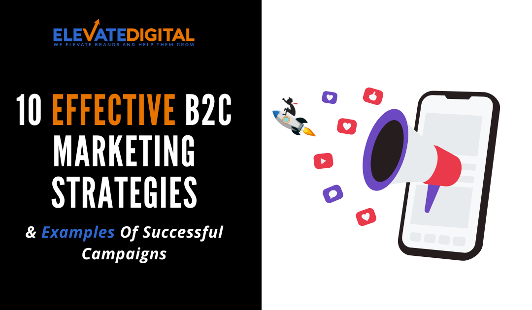 10 Highly Effective B2C Marketing Ideas & Strategies
