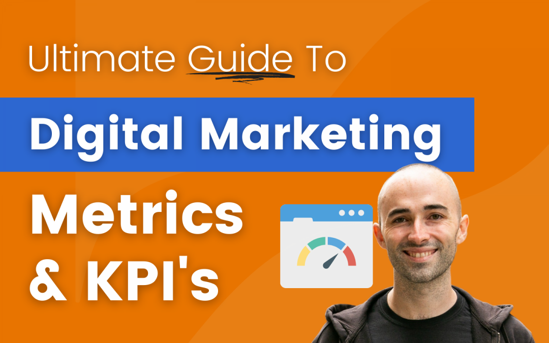 Digital Marketing Metrics & KPI’s Explained (With Examples)
